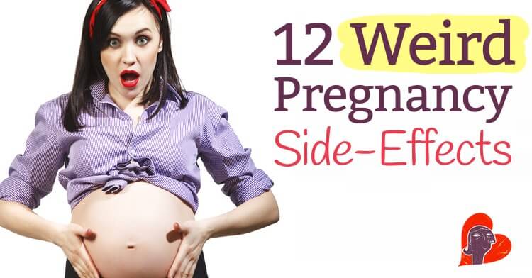 12 Weird Side Effects Of Pregnancy
