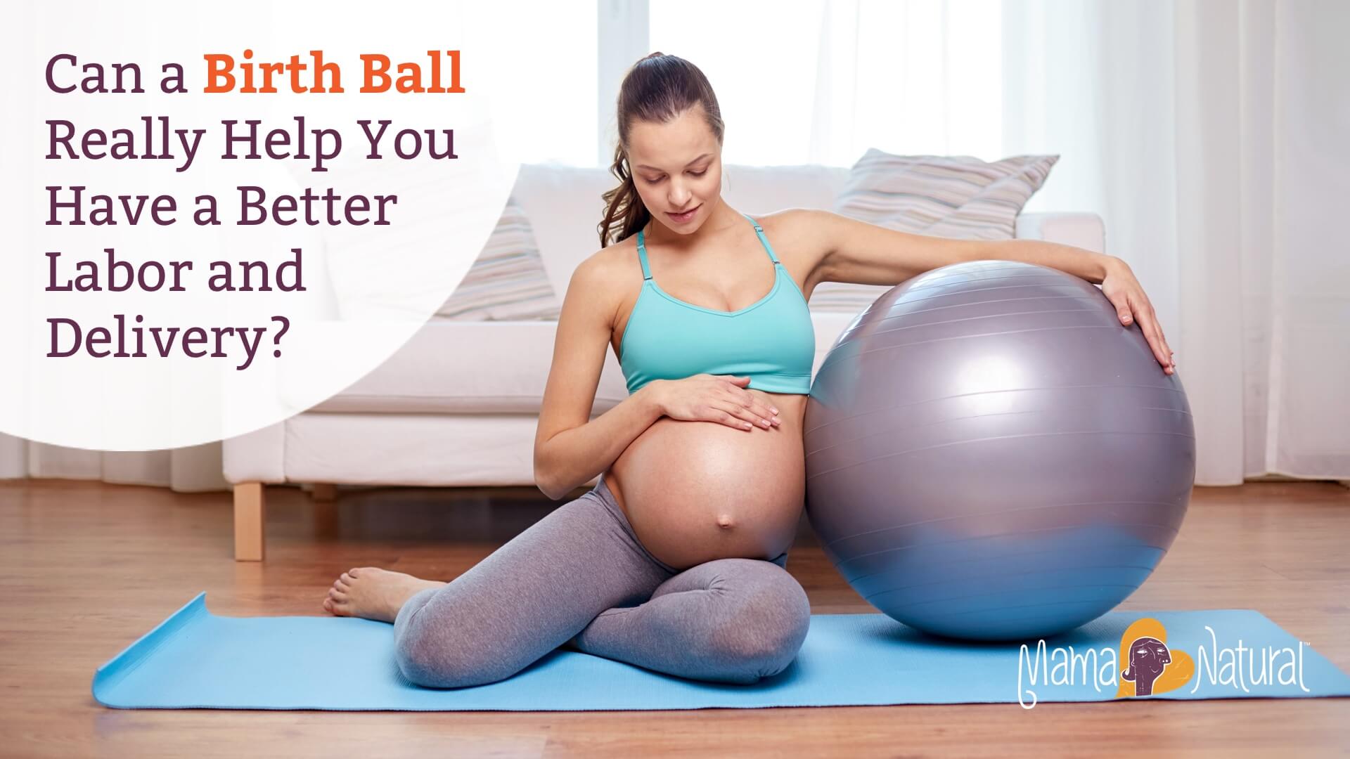 Can A Birth Ball Really Help You Have A Better Labor Delivery 