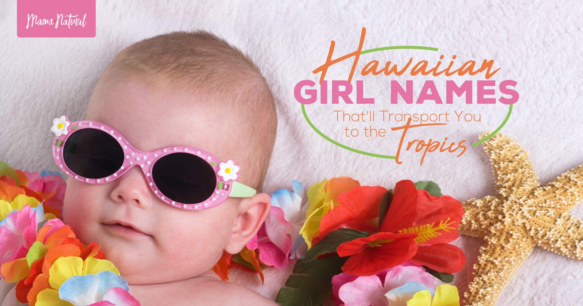 Hawaiian Girl Names Thatll Transport You To The Tropics Mama Natural