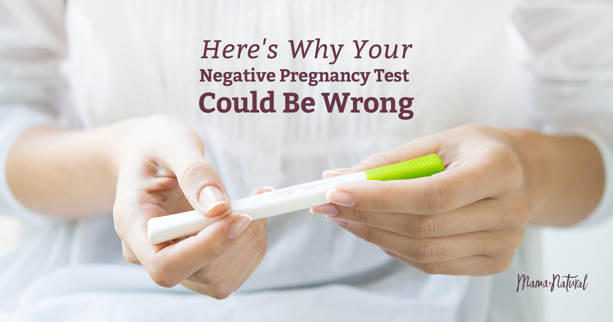Can a Negative Pregnancy Test Be Wrong? - Mama Natural