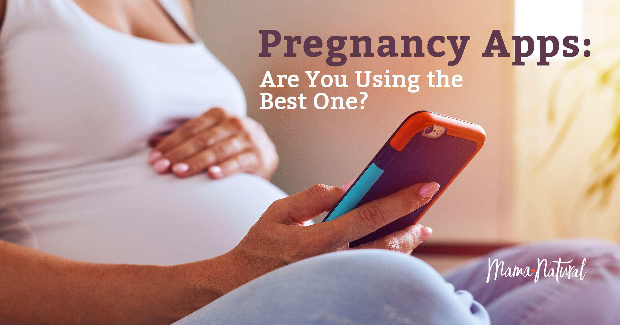 Pregnancy Apps Are You Using the Best One? Mama Natural