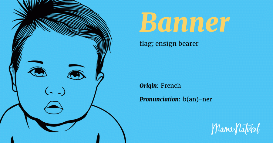 Banner Name Meaning Origin Popularity Boy Names Like Banner Mama Natural