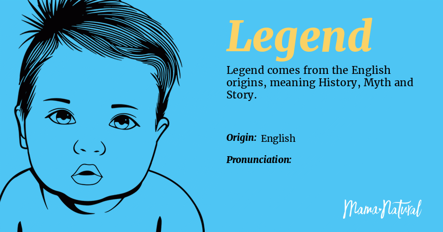 Legend Name Meaning Origin Popularity Boy Names Like Legend Mama 