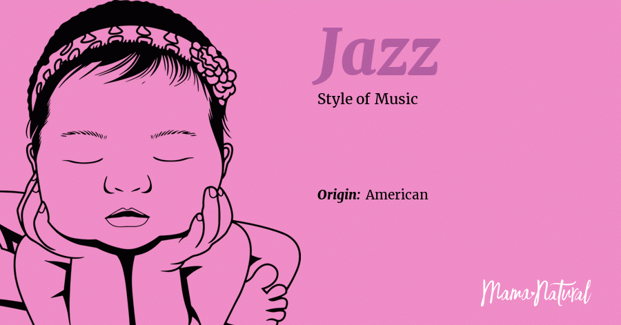 Jazz Name Meaning Origin Popularity Girl Names Like Jazz Mama Natural